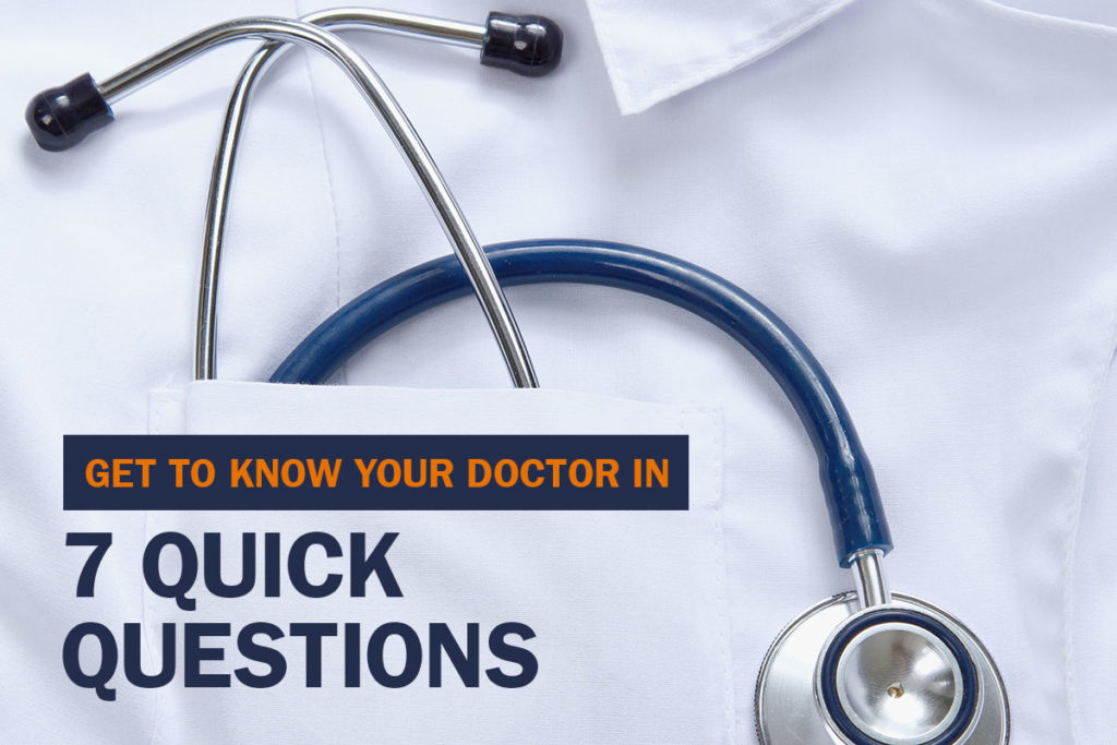 Get to know your doctor with 7 quick questions