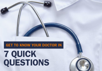 Get to know your doctor with 7 quick questions